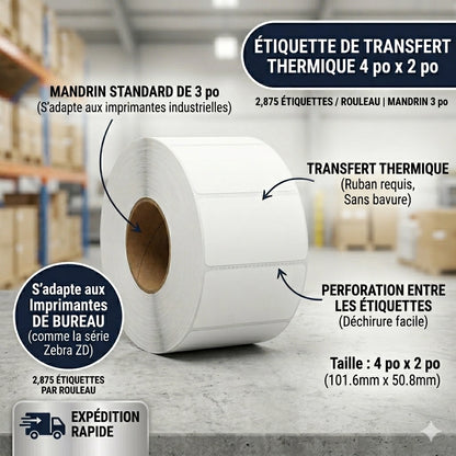 Rouleau individuel de 2 875 étiquettes de transfert thermique 4x2 pouces sur mandrin de 3 pouces pour imprimante industrielle, ruban requis.